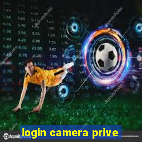 login camera prive